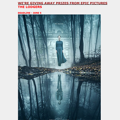 WE'RE GIVING AWAY PRIZES FROM EPIC PICTURES -THE LODGERS 